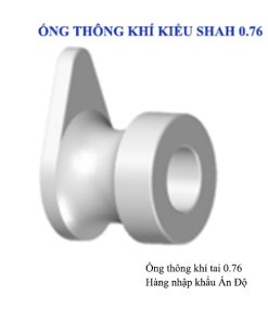 Ống thông khí kiểu Shah 0.76 (Mã E2113)