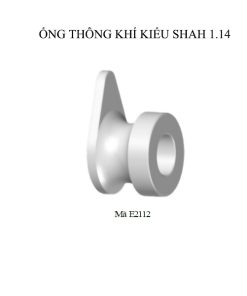 Ống thông khí kiểu Shah 1.14 (Mã E2112)